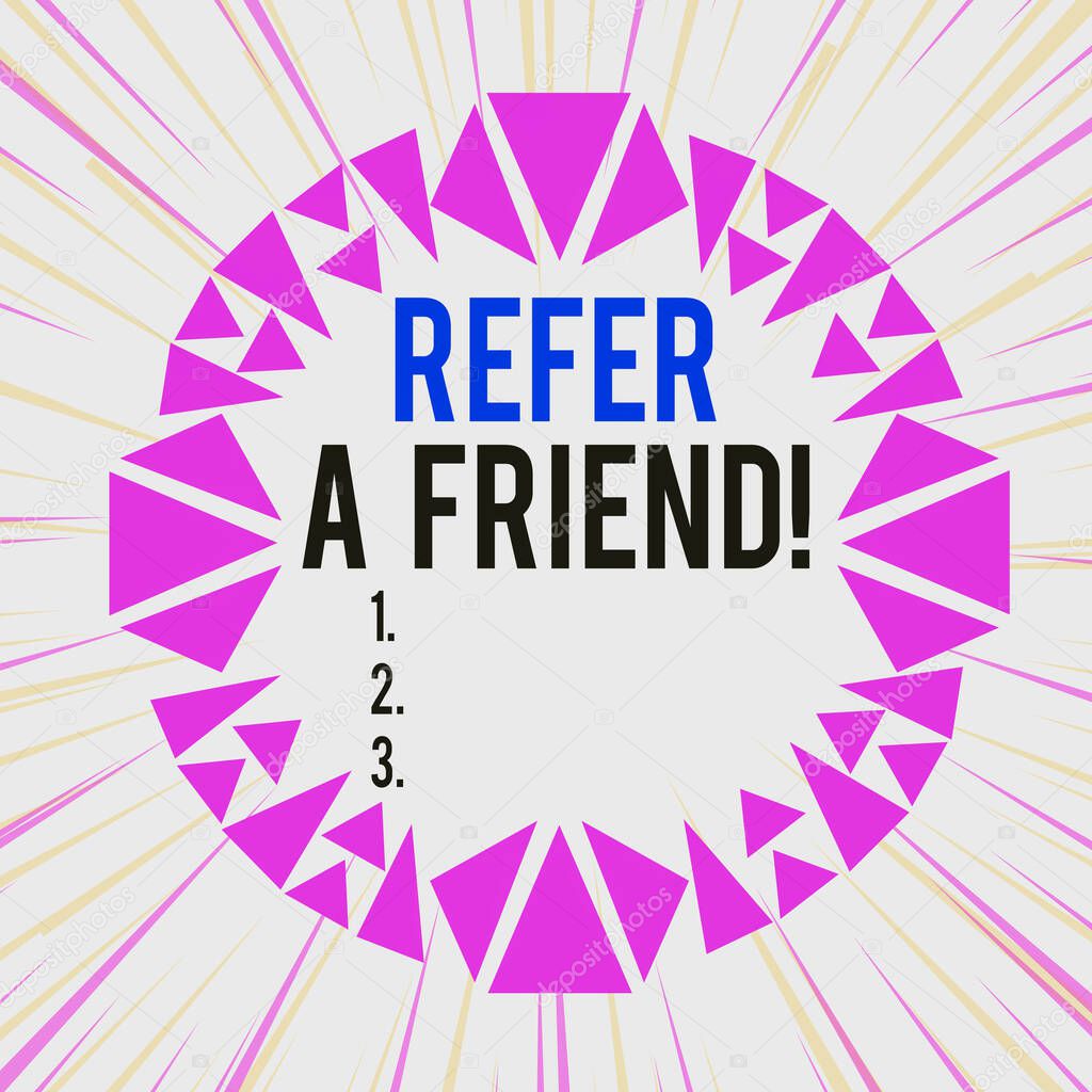Word writing text Refer A Friend. Business concept for direct someone to another or send him something like gift Asymmetrical uneven shaped format pattern object outline multicolour design.