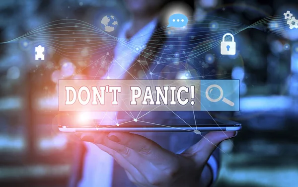 Text sign showing Don T Panic. Conceptual photo suddenly feel so worried or frightened that you can not behave Picture photo system network scheme modern technology smart device. — Stockfoto