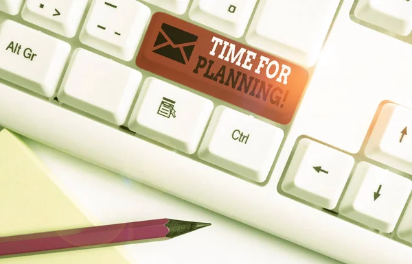 Handwriting text Time For Planning. Concept meaning exercising conscious control spent on specific activities White pc keyboard with empty note paper above white background key copy space. — Stock Photo, Image