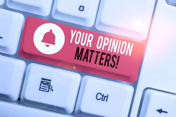 Text sign showing Your Opinion Matters. Conceptual photo show you do not agree with something that just been said White pc keyboard with empty note paper above white background key copy space.