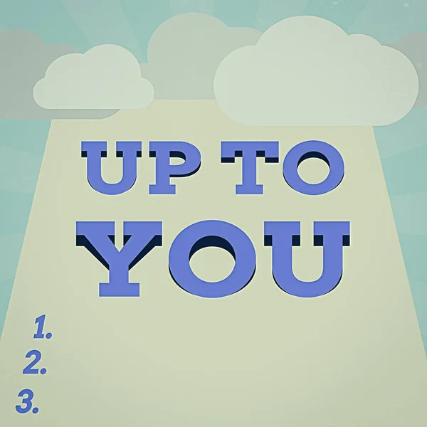 Escrevendo nota mostrando Up To You. Foto de negócios mostrando que é usado para indicar uma decisão ou escolhas de um indivíduo em branco Nuvens meio tom acima da placa retangular Espaço de texto . — Fotografia de Stock