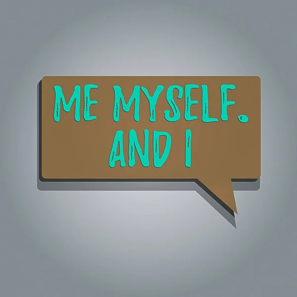 Handwriting text Me Myself And I. Concept meaning used by speaker to refer to herself as the object of a verb Rectangular shape Solid color Halftone Blank Speech Bubble with Shadow.