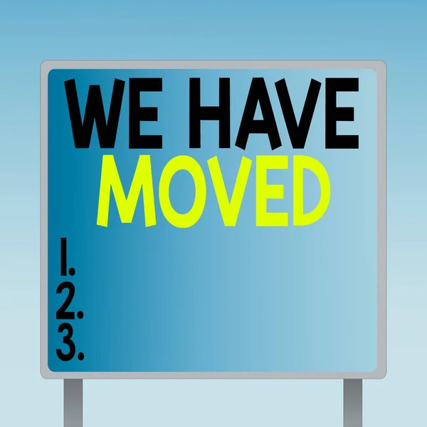 Text sign showing We Have Moved. Conceptual photo To go from one residence or location to another Relocate Blank Square shape Billboard Standing with Frame Border Outdoor Display. — Stock Photo, Image