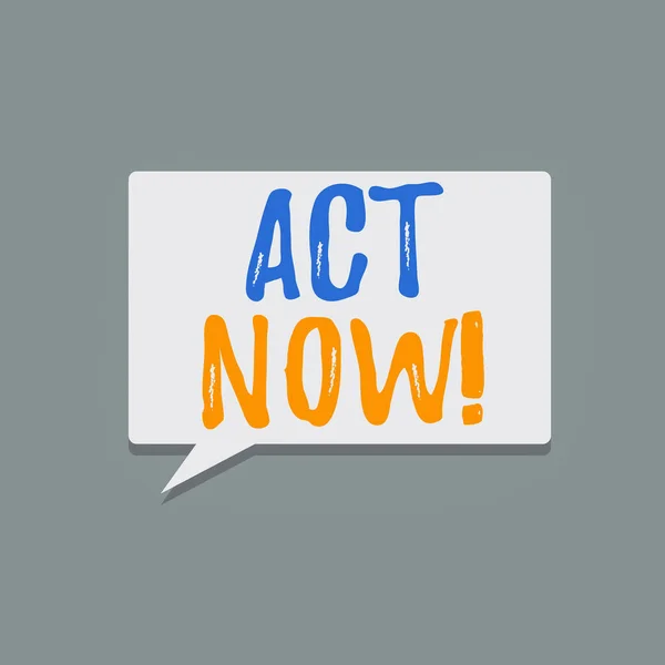 Handwriting text Act Now. Concept meaning fulfil the function or serve the purpose of Take action Do something Blank Rectangular shape Halftone Speech Bubble in solid color Text space. — Stock Photo, Image