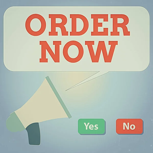 Handwriting text writing Order Now. Concept meaning the activity of asking for goods or services from a company Selection Button Green Yes and Red No with Blank Speech Bubble Megaphone.