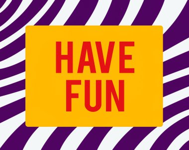 Kelime yazma metni. İyi eğlenceler. Eğimli Köşeli Boş Köşeli Şekil ile Yatay Dikdörtgen Şeklinde keyif ve eğlence sağlayan bir görev yapmak için iş konsepti.