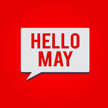 Merhaba May 'i gösteren kavramsal el yazısı. Yılın beşinci ayına ilham ve teşvikle hitap etmek için iş fotoğrafı sergisi. Dikdörtgen Konuşma Baloncuğu Katı renkli Metin