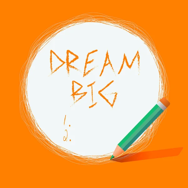 Schrijfbriefje met Dream Big. Zakelijke foto toont een positieve houding om zichzelf te motiveren om hogere doelen na te streven en te bereiken Krassen van cirkelvormige lijnen met behulp van potlood White Solid Circle. — Stockfoto