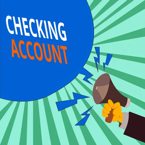 Text sign showing Checking Account. Conceptual photo transactional bank charge used to debit all the expenses Male Hu analysis Hand Holding Megaphone Shouting Yelling and Blank Speech Bubble.