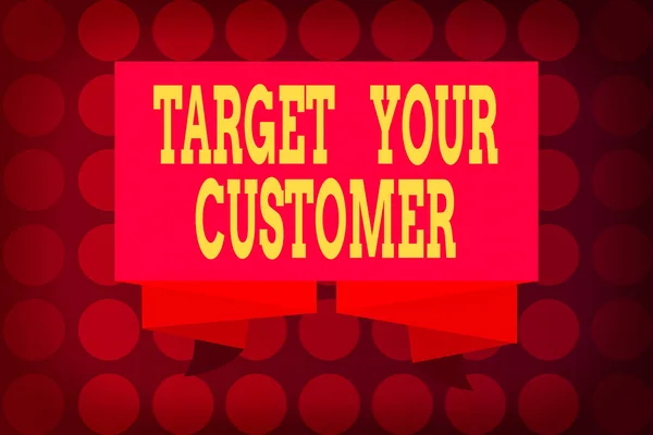 Word writing text Target Your Customer. Business concept for attract and grow audience, consumers, and prospects Ribbon Sash Folded and Pleated Decorative Banner Strip corrugated Riband. — Stock Photo, Image