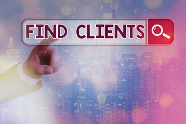 Müşterileri Bul 'u gösteren kavramsal el yazısı. İş fotoğrafı sergisi size mal veya hizmet satın alacak potansiyel müşteriler arıyor.