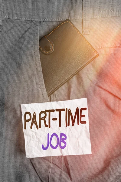 Text sign showing Part time Job. Conceptual photo employment marked by working less than 40 hours in a week Small little wallet inside man trousers front pocket near notation paper. — Stock Photo, Image