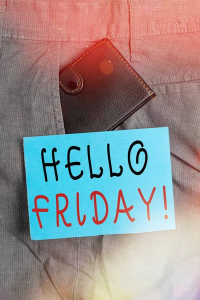 Handwriting text Hello Friday. Concept meaning Let the weekend begins and time to relax and celebrate Small little wallet inside man trousers front pocket near notation paper. — Stock Photo, Image