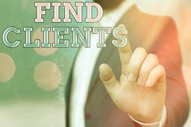 Bul Müşterilerini gösteren metin işareti. Size mal veya hizmet satın alacak olası müşteriler bulmak için kavramsal fotoğraf.