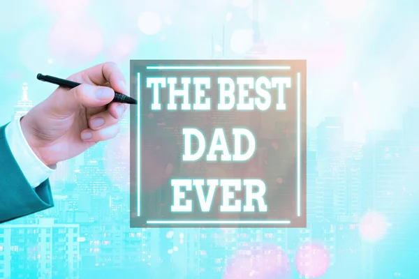 Conceptueel handschrift met de beste vader ooit. Zakelijke foto tekst gebruikt om een goede vader te beschrijven Waardering aan een vader. — Stockfoto