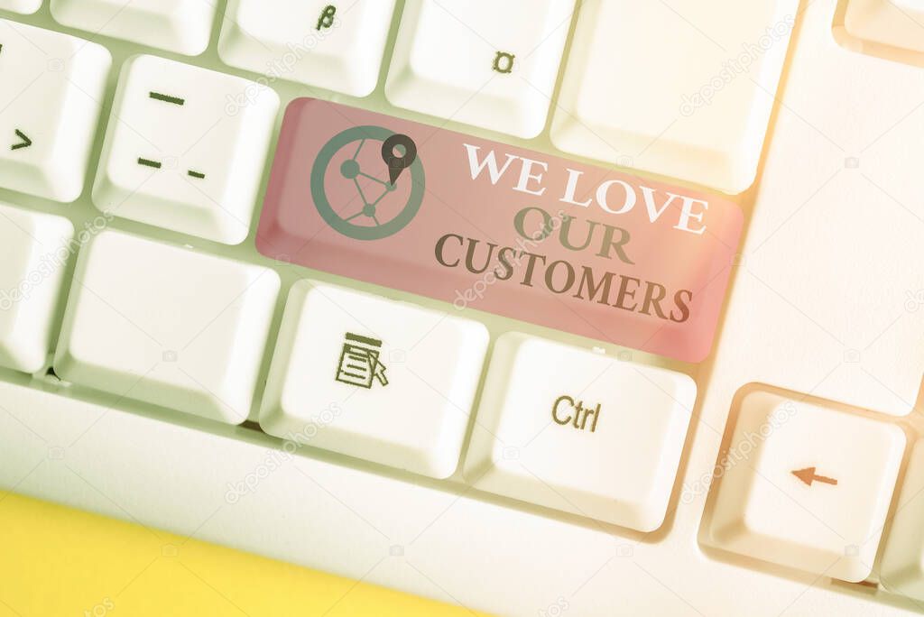 Handwriting text writing We Love Our Customers. Concept meaning clients care and attention Good customer services.