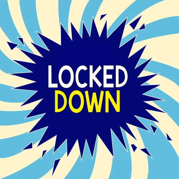 Text sign showing Locked Down. Conceptual photo emergency measure which showing prevented from restricted area Blank Exploding Cracking Breaking Speech Bubble Sound Effect on Burst.