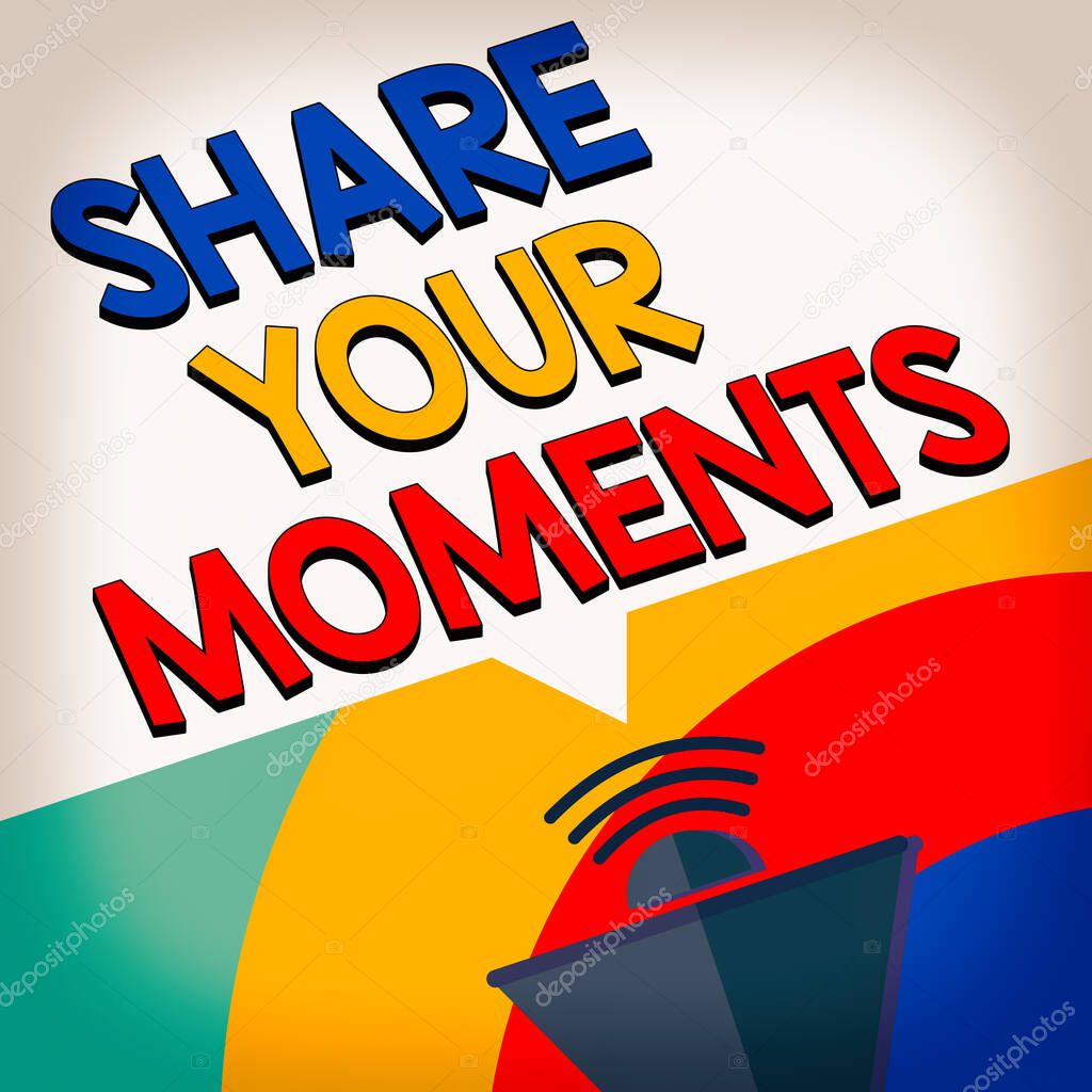 Text sign showing Share Your Moments. Conceptual photo a brief period of a good or bad time, capture it Megaphone Halftone with Sound icon and Blank Geometric Speech Bubble.