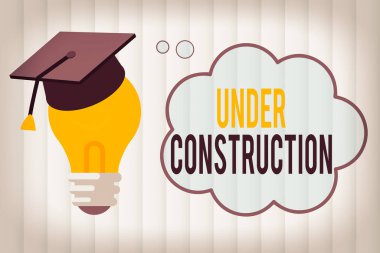 Text sign showing Under Construction. Conceptual photo building that is unfinished but actively being worked on 3D Graduation Cap Thinking Resting on Bulb with Blank Cloud Thought Bubble. clipart