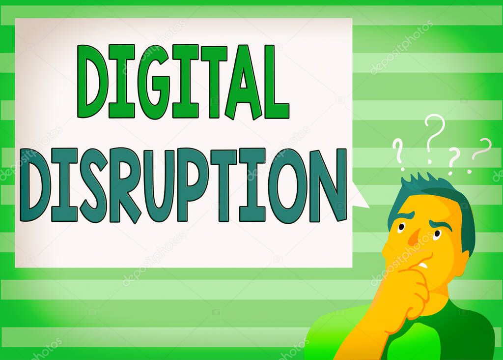 Writing note showing Digital Disruption. Business photo showcasing occur when technologies affect value proposition of goods Man Expressing Hand on Mouth Question Mark icon Text Bubble.