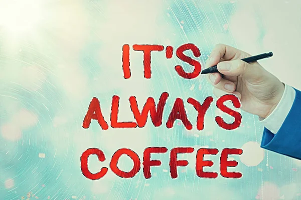 Εννοιολογικό χειρόγραφο που δείχνει το Always Coffee του. Επιχειρηματικό κείμενο φωτογραφία λάτρεις καφεΐνης Πίνετε όλη την ημέρα για να ξεκινήσετε από την εργασία για την επίτευξη ενός στόχου. — Φωτογραφία Αρχείου