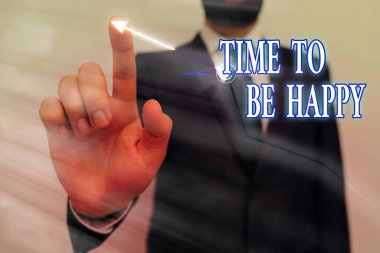 Mutlu Olma Zamanı 'nı gösteren bir mesaj. Kavramsal fotoğraf anlamlı iş çalışanları bir amaç için Mutluluk işyeri büyüme eğilimleri yükselen hareket performans mali durum raporu.