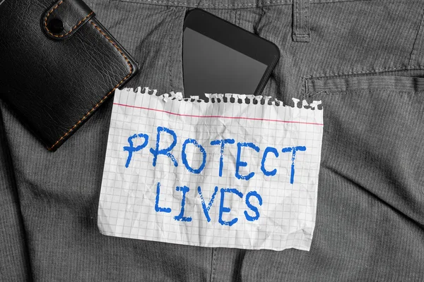 Word writing text Protect Lives. Business concept for to cover or shield from exposure injury damage or destruction Smartphone device inside trousers front pocket with wallet and note paper. — Stock Photo, Image