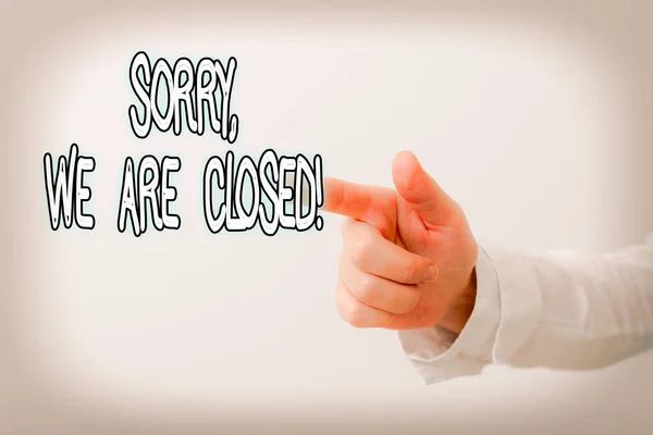 Writing note showing Sorry, We Are Closed. Business photo showcasing apologize for shutting off business for specific time Model with pointing hand finger symbolizing navigation progress growth. — Stock Photo, Image