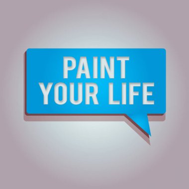 Kelime yazma metni Hayatınızı Boyayın. Kontrolü ele almak ve geleceğe ulaşmak için geleceğinizi yaratmak için iş konsepti Dikdörtgen biçiminde Katı renk Yarıtonlu Boş Konuşma Kabarcığı Gölgeyle.