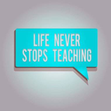 Kelime yazma metni Hayat Öğreticiliği asla durmaz. Öğrenmeye devam etme teknikleri için iş konsepti Dikdörtgen şeklini geliştirmenin yollarını ara Katı renk Yarıtonlu Gölge ile Boş Konuşma Baloncuğu.