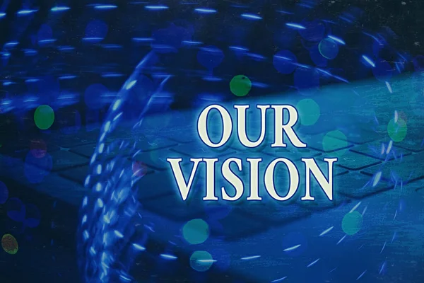 Handwriting text Our Vision. Concept meaning an aspirational description of what an organization like to achieve Futuristic digital image wallpaper in bokeh lights abstract background.