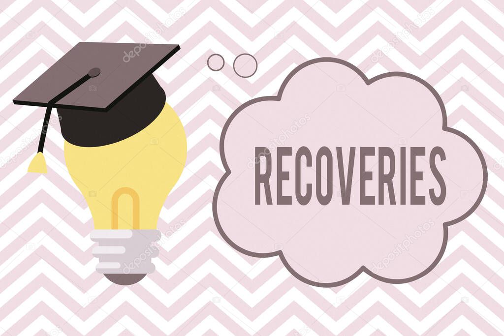 Writing note showing Recoveries. Business photo showcasing process of regaining possession or control of something lost 3D Graduation Cap Resting on Bulb with Cloud Thought Bubble.
