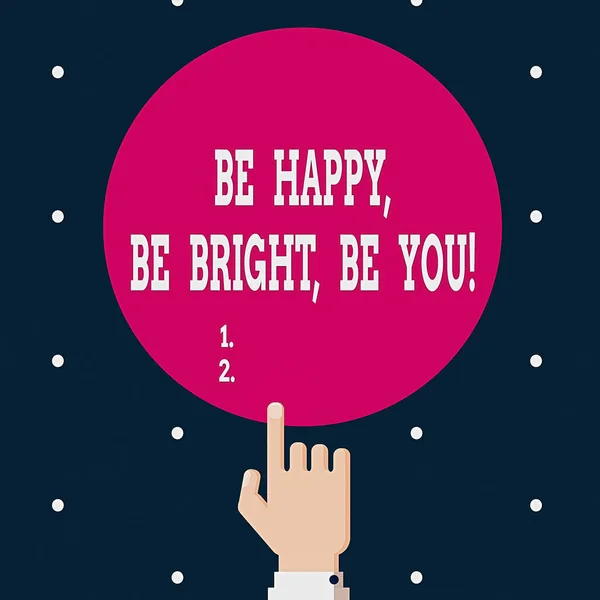 Piszę notatkę "Be Happy, Be Bright, Be You". Biznes zdjęcia showcasing uczucie zadowolony z życia Bądź wierny sobie Ręcznie wskazując palcem wskazującym Dotknięcie Solid Color Circle. — Zdjęcie stockowe