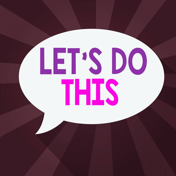 Текст для написания слов Let S Do This. Бизнес-концепция для акта, чтобы договориться о том, чтобы сделать что-то или хотели бы сделать это Бланк Овальный пузырь речи в твердом цвете и тени на фоне взрыва.