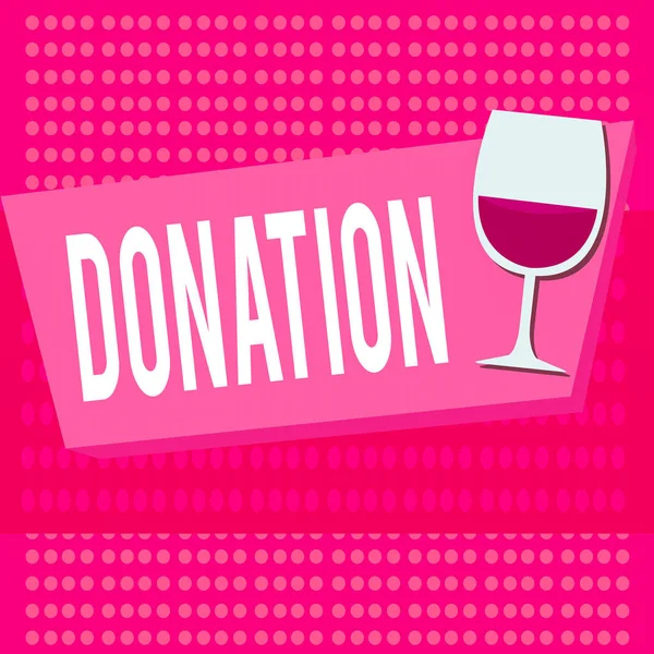 Signo de texto mostrando Donación. Foto conceptual algo que se le da a una organización benéfica, especialmente una suma de dinero Vidrio Halftone Goblet Medio lleno de vino en forma rectangular Forma . —  Fotos de Stock