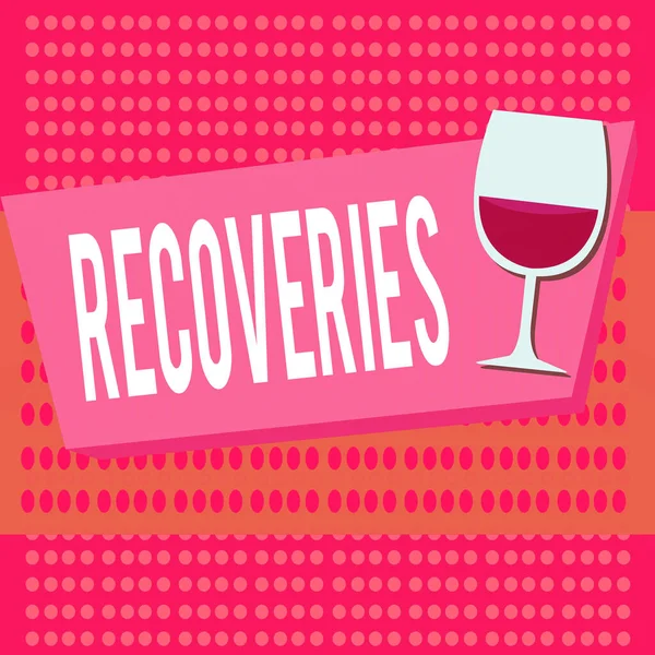 Text sign showing Recoveries. Conceptual photo process of regaining possession or control of something lost Halftone Goblet Glassware Half filled with Wine on Rectangular shape Form.