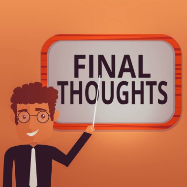 Son Düşünceler 'i yazan el yazısı. Vardığınız sonuç içerisindeki sonuç ya da son birkaç cümle içerisindeki kavram Adam Bekleme Çubuğu Duvara Bağlı Boş Renk Tahtasını işaret ediyor.