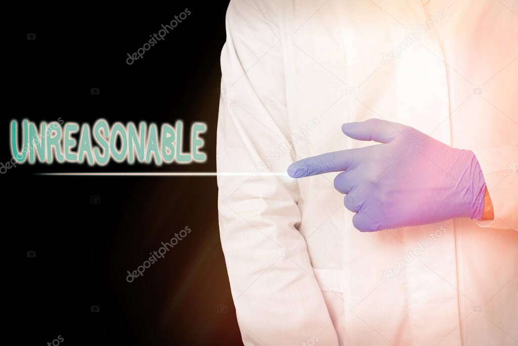 Conceptual hand writing showing Unreasonable. Business photo showcasing not conformable to reason or exceeding the bounds of reason Displaying Sticker Paper Accessories With Medical Gloves On.
