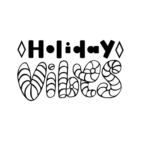 Holiday vibes. Isolated vector, calligraphic phrase. Hand calligraphy, lettering. Modern tourist design for logo, banners, emblems, prints, photo overlays, t shirts, posters, greeting card. — Stock Vector