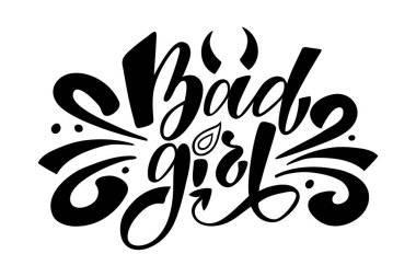 Kötü kız. İzole vektör, kaligrafi ifade. El hat. Modern tasarım logo, baskılar, Fotoğraf bindirmeleri, t-shirt, posterler, tebrik kartı için. Feminist motivasyonel sloganı.