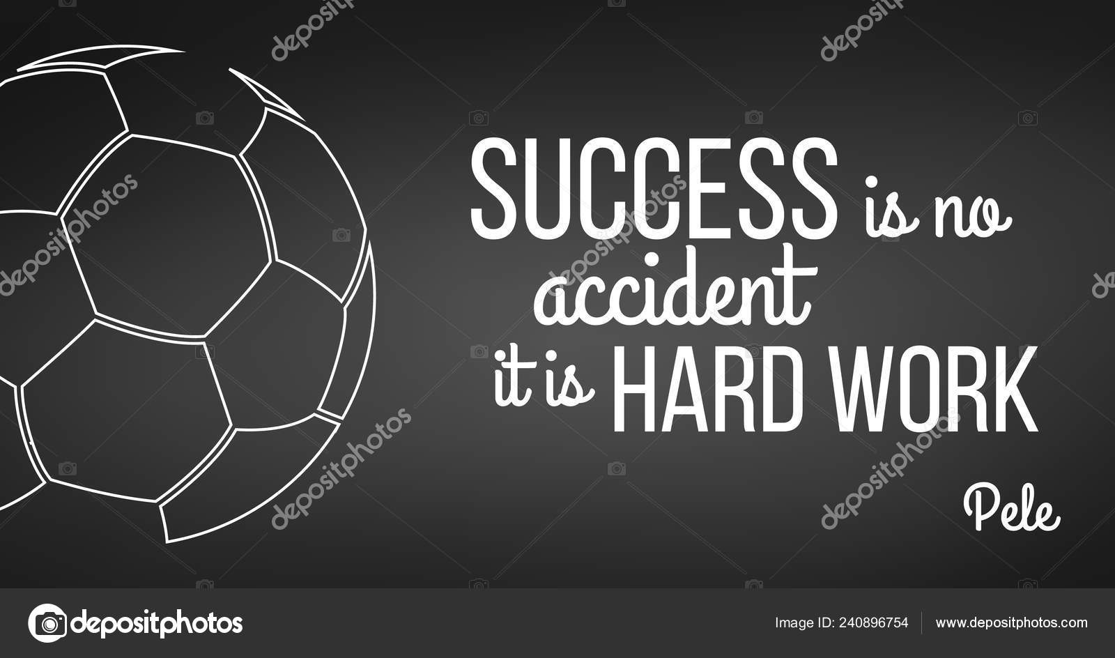 Soccer Ball Black Background Pele Quote Success Accident Hard Work Stock  Vector by ©kyryloff 240896754, image size:1600x944