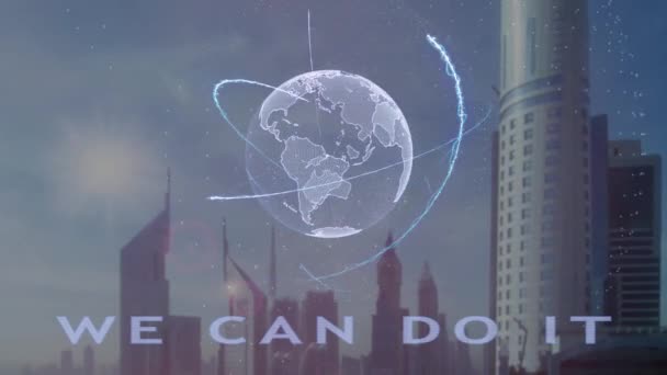 Podemos fazê-lo texto com holograma 3d do planeta Terra contra o pano de fundo da metrópole moderna — Vídeo de Stock