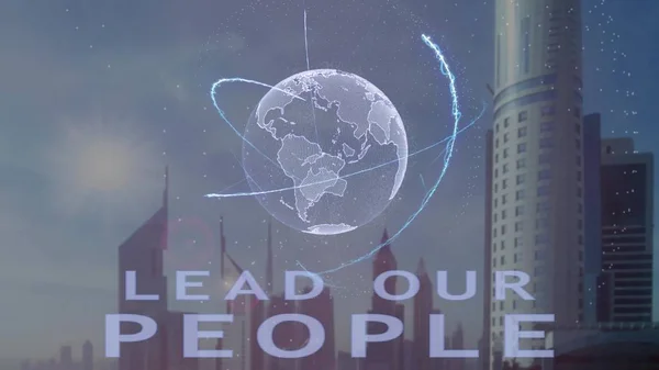 Lead our people text with 3d hologram of the planet Earth against the backdrop of the modern metropolis — Stock Photo, Image