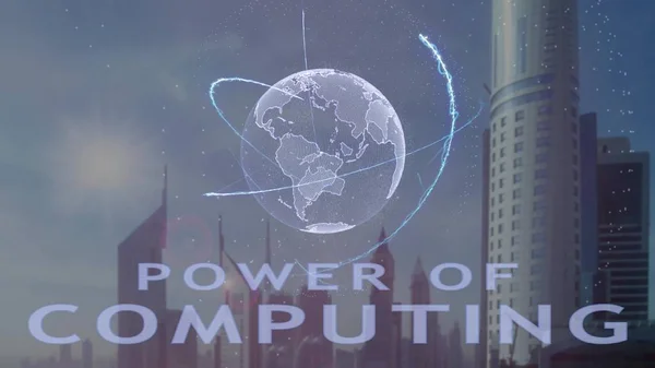 Δύναμη της υπολογιστικής κείμενο με τρισδιάστατο ολόγραμμα του πλανήτη γη ενάντια στο σκηνικό της σύγχρονης Μητρόπολης — Φωτογραφία Αρχείου