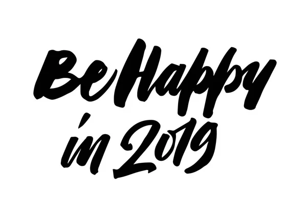 Być szczęśliwy 2019. Nowy rok pędzelka liternictwo kaligrafia — Wektor stockowy