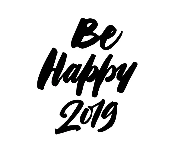 Być szczęśliwy 2019. Nowy rok pędzelka liternictwo kaligrafia — Wektor stockowy