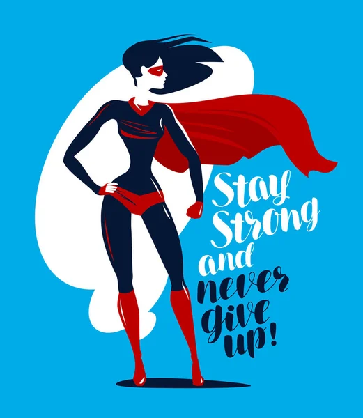 Supergirl, superhéroes en pie. Mantente fuerte y nunca te rindas, cita motivadora. Letras vector ilustración — Vector de stock