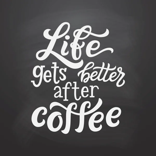 Life Gets Better Coffee Motivational Hand Drawn Lettering Typography Quote — Stock Vector