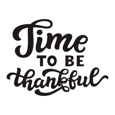 Müteşekkir olma vakti. Alıntı yazı Şükran günü elle çizilmiş. Vektör hat ilanları, posterler, tebrik kartları, ev dekorasyonu