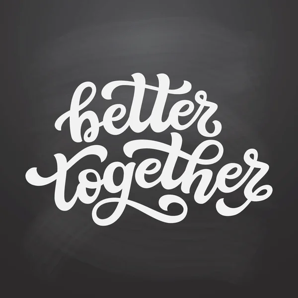 Better Together Hand Drawn Typography Lettering Quote Vector Calligraphy Text — Stock Vector